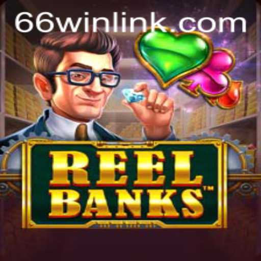 Exploring the Thrills of ReelBanks and 66win